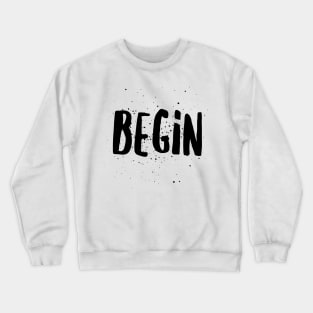 begin Crewneck Sweatshirt